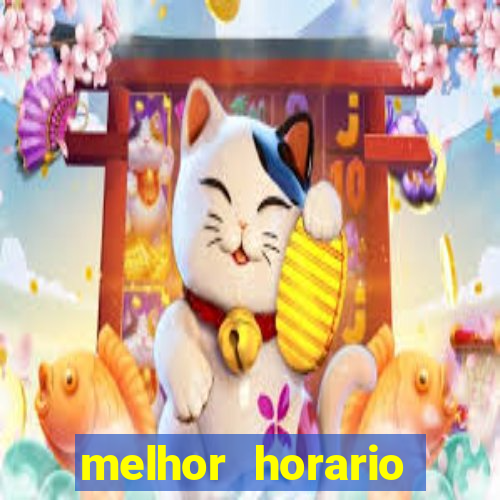 melhor horario jogar fortune tiger